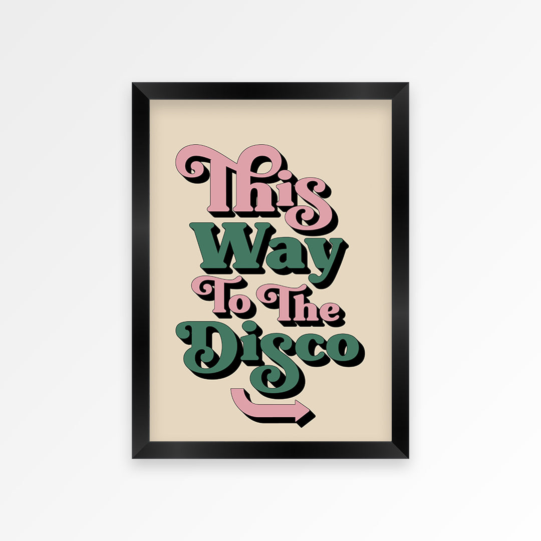 This Way To The Disco Print