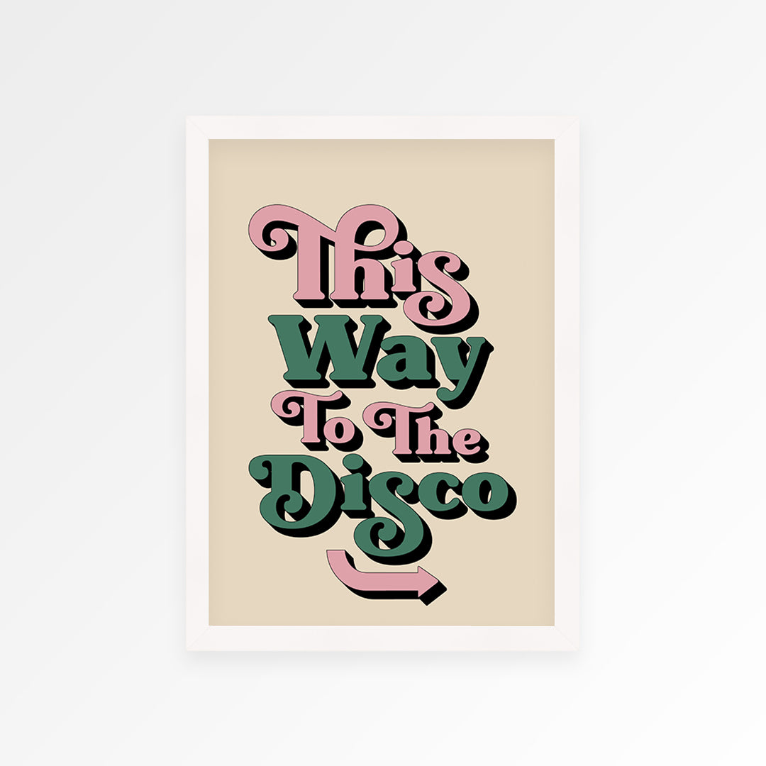 This Way To The Disco Print