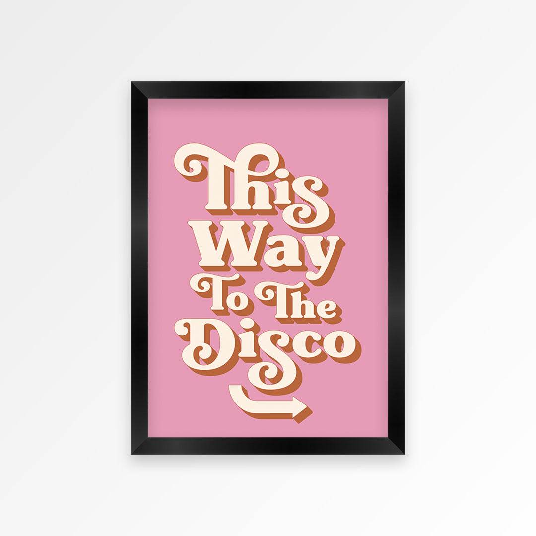 This Way To The Disco Print