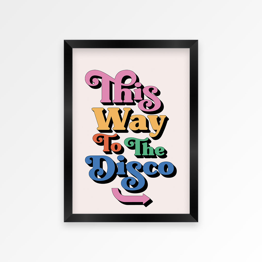 This Way To The Disco Print