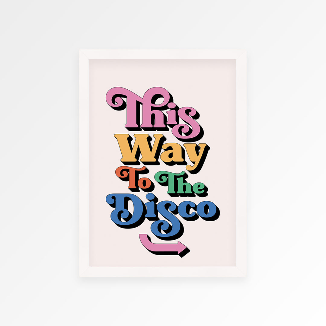 This Way To The Disco Print