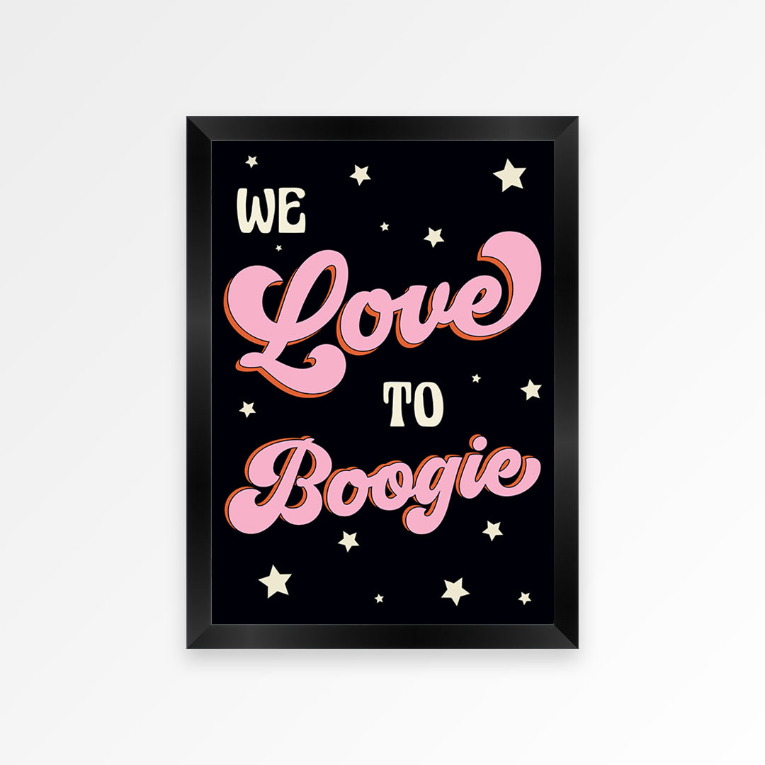 We Love to Boogie Print