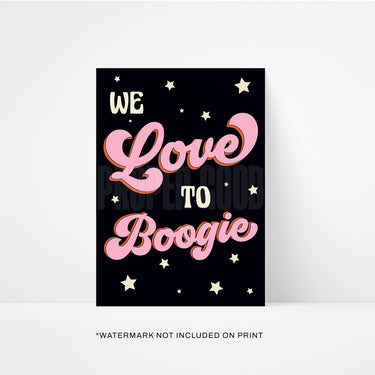 We Love to Boogie Print