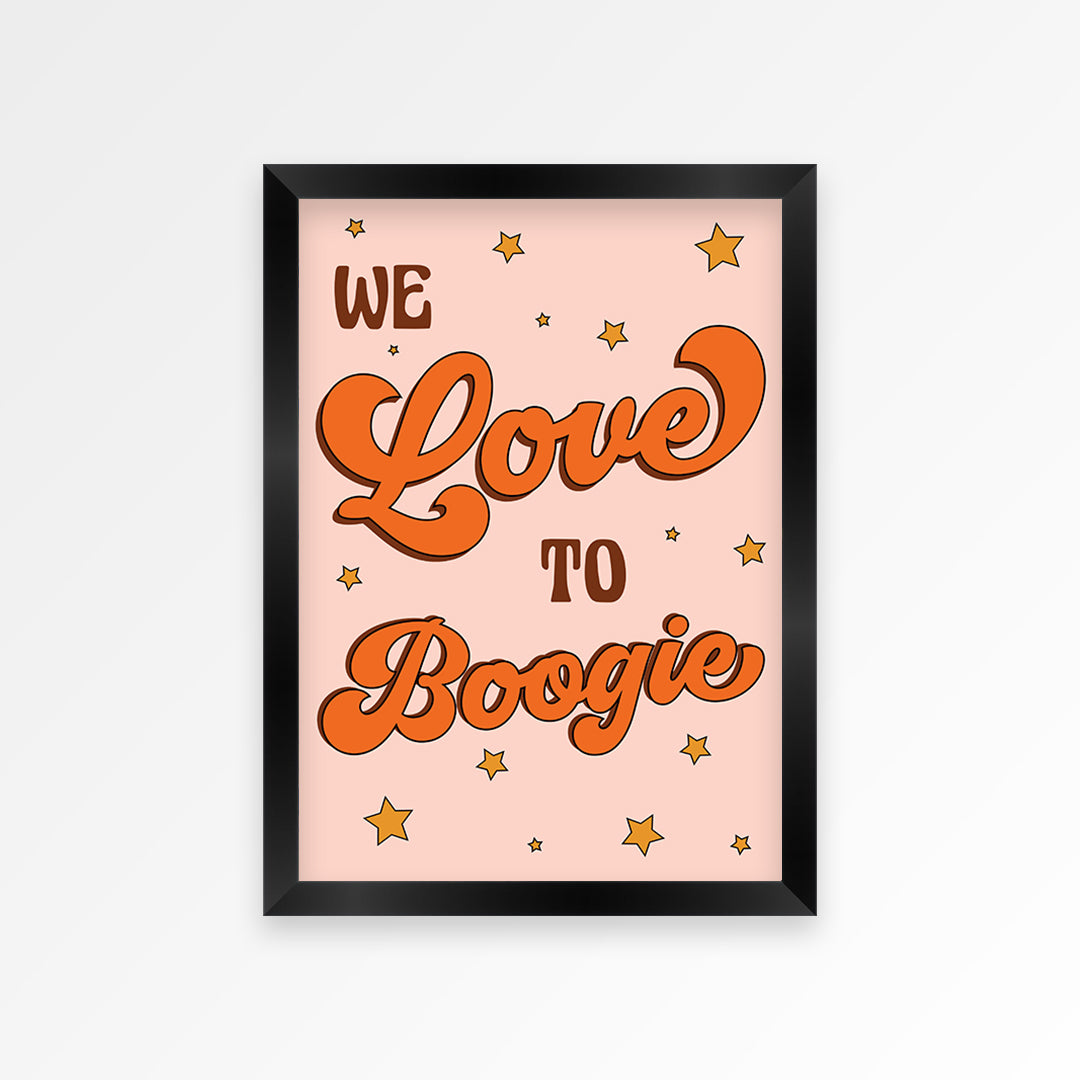 We Love to Boogie Print