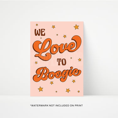 We Love to Boogie Print