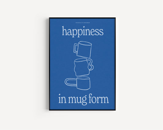 Happiness In Mug Form Print