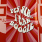 YES SIR I CAN BOOGIE