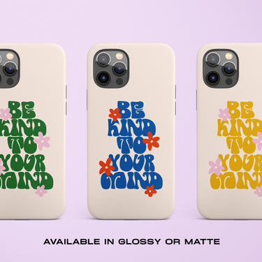 Be Kind To Your Mind Tough Phone Case