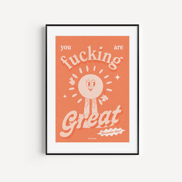You Are Fucking Great Print
