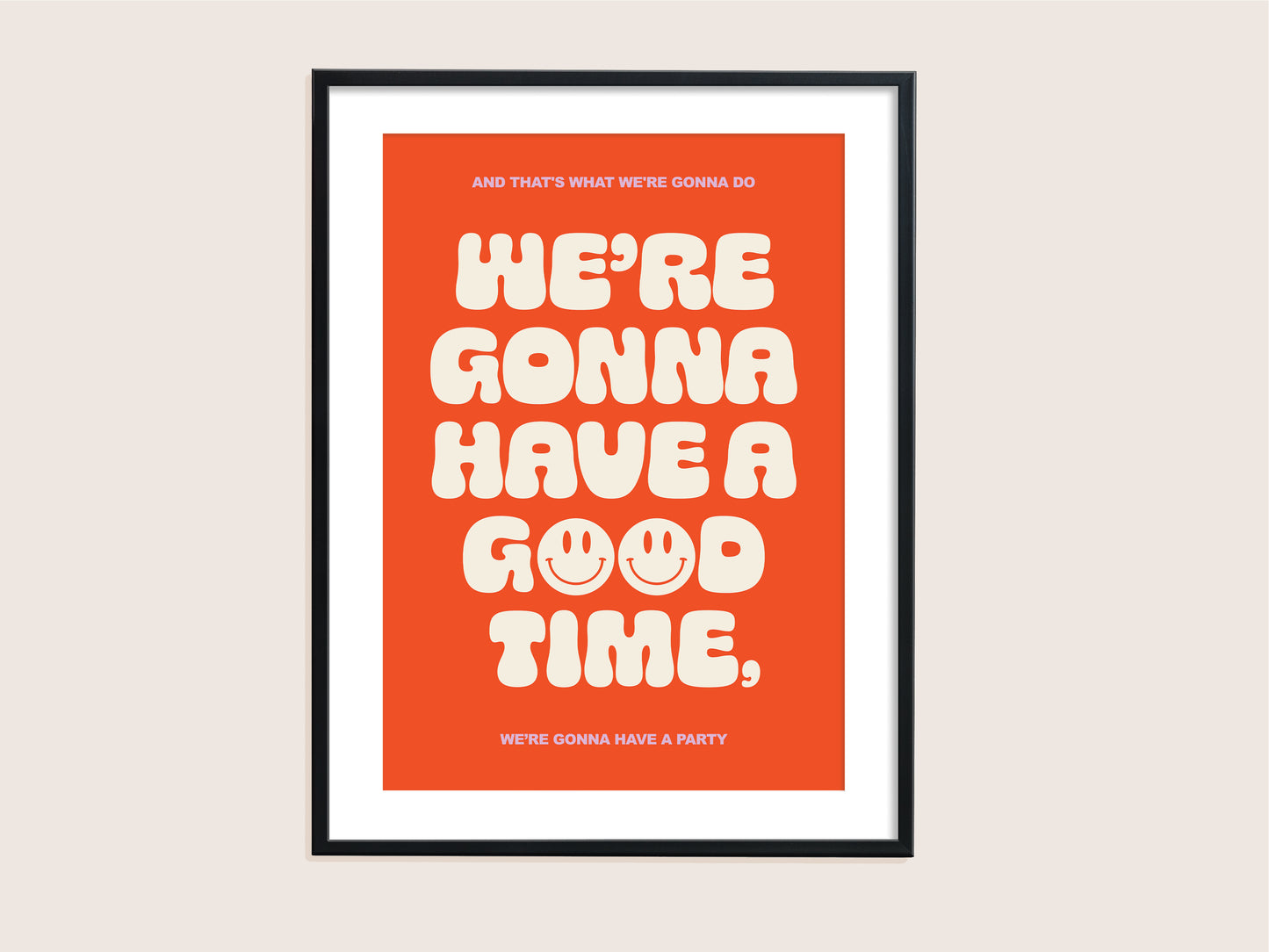 ★ A4 SAMPLE ★ We're Gonna Have A Good Time Print