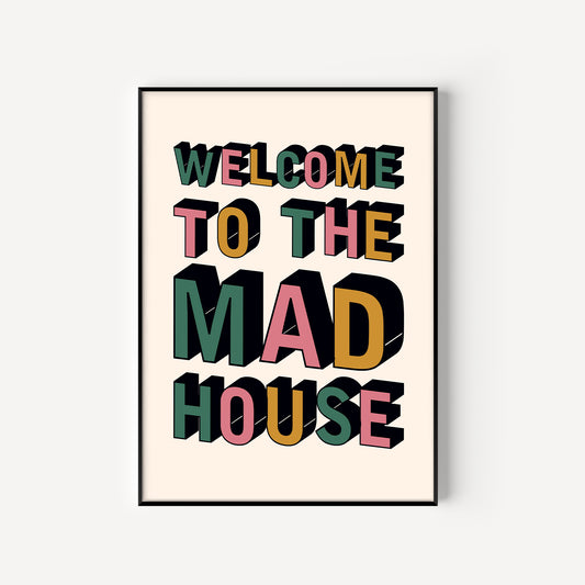 Welcome To The Mad House Print