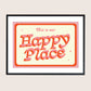 Our Happy Place Print
