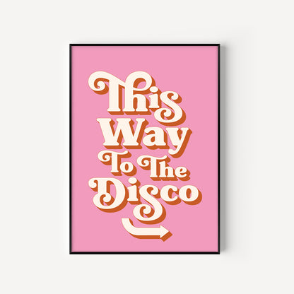 This Way To The Disco Print